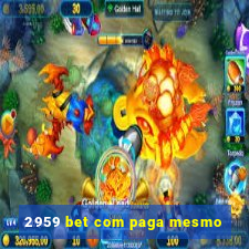 2959 bet com paga mesmo